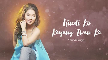 Sheryn Regis - Hindi Ko Kayang Iwan Ka (Audio)🎵| What I Do Best