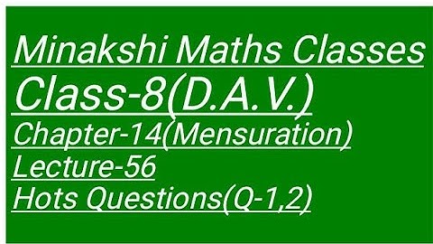 DAV Class-8 Chapter-14(Mensuration) Lecture-56 Hots Questions (Q-1,2)