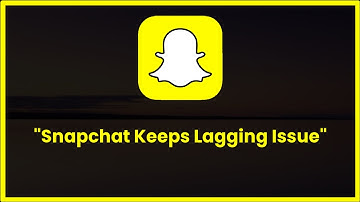 Snapchat Keeps Lagging Issue Android & Ios - 2023 - New Update