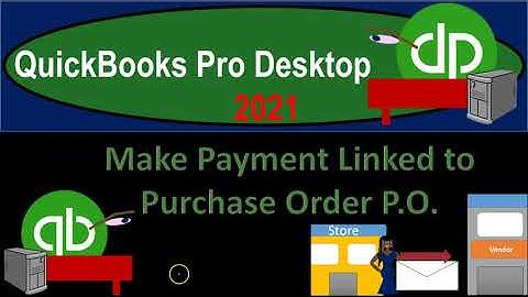 Make Payment Linked to Purchase Order P.O. 7.18 QuickBooks Pro 2021