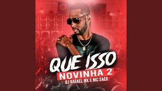 Que Isso Novinha 2