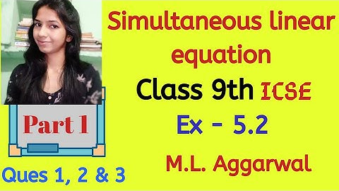 CLASS 9 ICSE  Maths Simultaneous Linear Equations M. L. Aggarwal EX- 5.2 I Elimination Method
