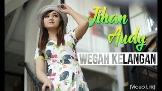 Jihan Audy - Wegah Kelangan (Video Lirik)