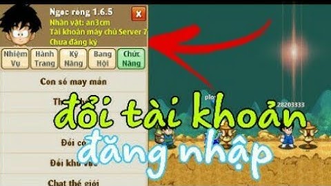 Ngọc rồng online - cách thay đổi tk đăng nhập .đơn giản trên điện thoại.
