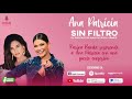 Ana Patricia Sin Filtro Ep. 30 - Karina Banda sorprende a Ana Patricia con una fuerte confesión