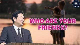 Who Are Your Friends? | Pastor Jae Joo