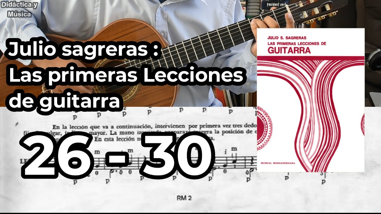 Guía: Julio Sagreras [26 - 30] las primeras lecciones de guitarra - YouTube