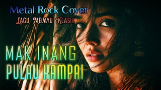 Download Lagu Rock Metal Cover 🔥 Lagu  Melayu Lama 🌹MAK INANG PULAU KAMPAI  MP3