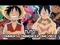 Tuto  comment commencer one piece 