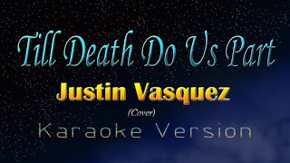 TILL DEATH DO US PART - Justin Vasquez (Karaoke Version)