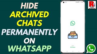 How to Keep Archived Chats Hidden Forever on WhatsApp (2025)