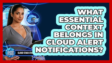 What Essential Context Belongs in Cloud Alert Notifications?