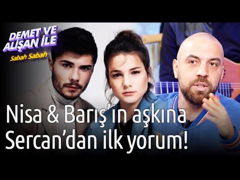 Demet ve Alişan ile Sabah Sabah | Nisa ve Barış'ın Aşkına Sercan'dan İlk Yorum