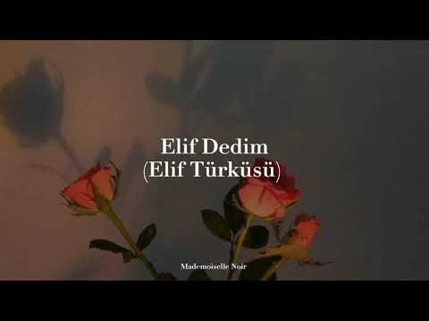 Elif Dedim (Elif Türküsü) - Sözler