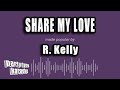 R. Kelly - Share My Love (Karaoke Version)