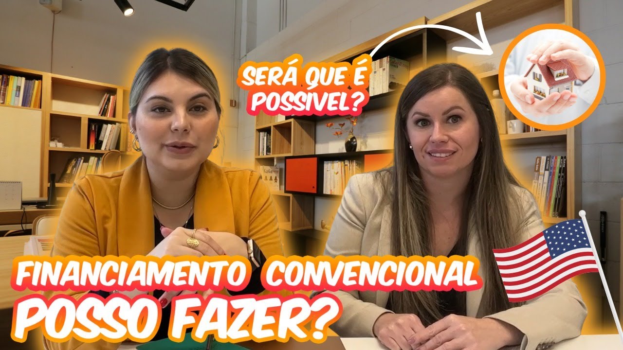 NÃO TENHO ENTRADA, CONSIGO COMPRAR UMA CASA NOS EUA? CONHEÇA O FINANCIAMENTO CONVENCIONAL
