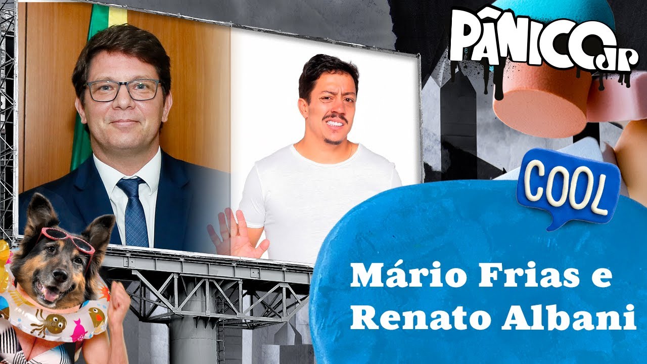 MÁRIO FRIAS E RENATO ALBANI – PÂNICO – 24/02/23