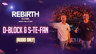 D-Block &  S-te-Fan @ REBiRTH Festival 2023 [AUDIO ONLY]