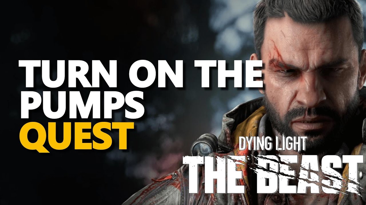 Turn on the pumps Dying Light The Beast - YouTube