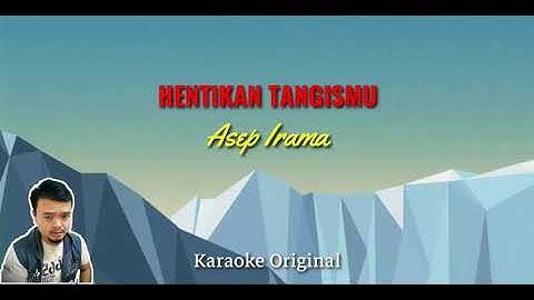 HENTIKAN TANGISMU - ASEP IRAMA karaoke Original