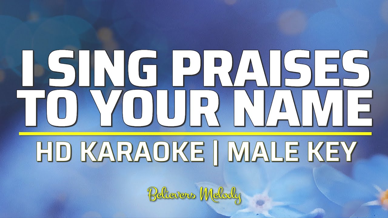 I Sing Praises To Your Name | KARAOKE - Male Key