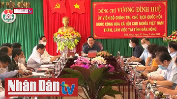 Chủ tịch Quốc hội làm việc với Ban Thường vụ Tỉnh ủy Đắk Nông