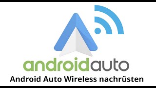 Android Auto Wireless nachrüsten | Android Auto kabellos nachrüsten