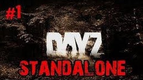 DayZ standalone Episode 1 - Learning The Controls