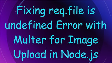 Fixing req.file is undefined Error with Multer for Image Upload in Node.js