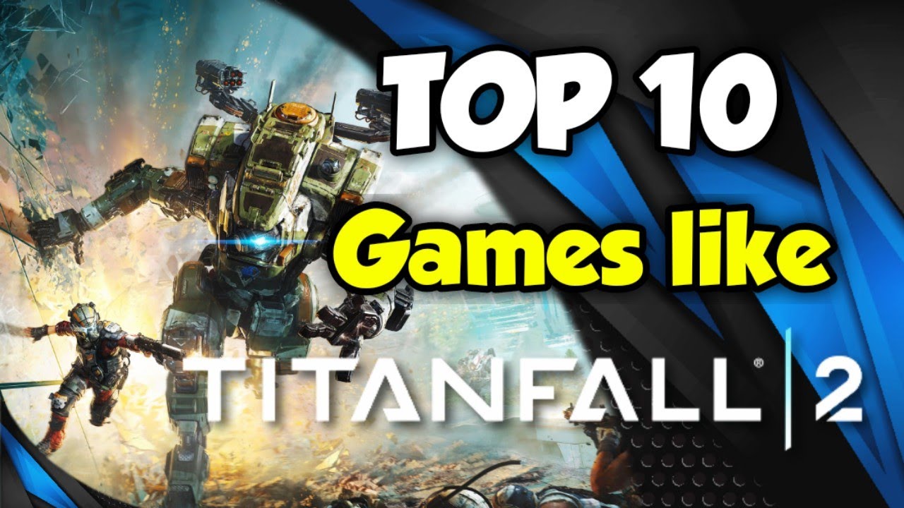 Games Like Titanfall 2 You Definitely Need To Try