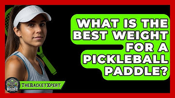 What Is The Best Weight For A Pickleball Paddle? - The Racket Xpert