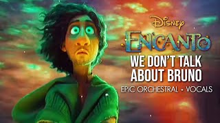 ● Encanto | We Dont Talk About Bruno (EPIC ORCHESTRAL + VOCALS)