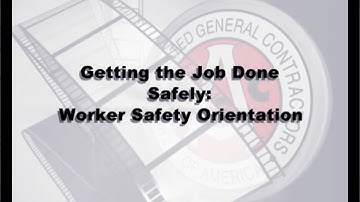 Getting the Job Done Safely - AGC Worker Safety Orientation