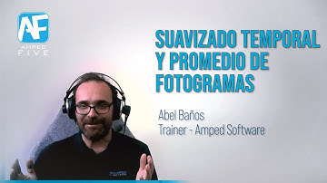 Tutoriales Amped FIVE: Suavizado Temporal y Promedio de Fotogramas