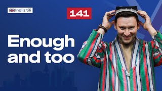 Enough and too | 141-dars | Ingliz tilini 0 dan o'rganish