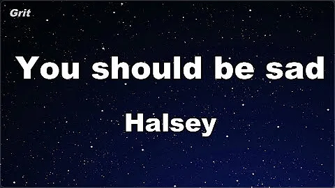 Karaoke♬ You should be sad - Halsey 【No Guide Melody】 Instrumental