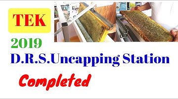 7. 19bTEK Designed D.R.S. Uncapping Station - Completed