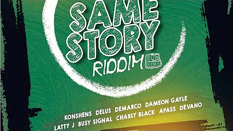 Same Story riddim mix ft Demarco, Busy signal,Konshens,Charly Black,Delus & Dameon Gayle & many more