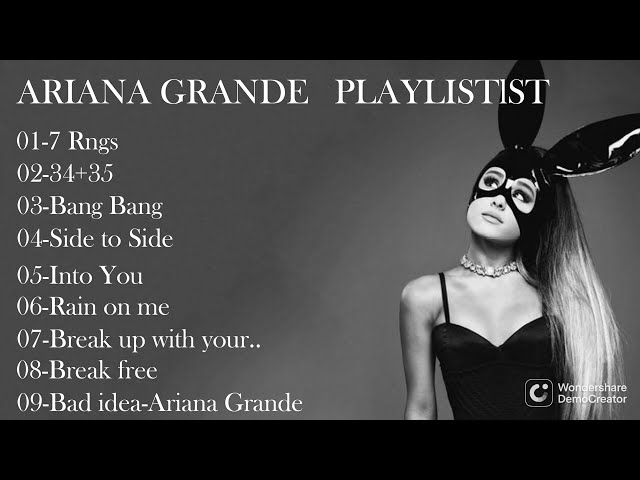 MIX-TOP BEST SONGS OF ARIANA GRANDE PLAYLIST UP TO 9 SONGS class=