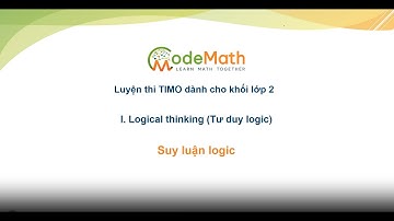 CodeMath - TIMO 2 - Lý thuyết chuyên đề: Suy luận logic