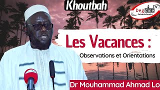 Khoutbah Dr Mouhammad Ahmad LO || Les Vacances : Observations & Orientations