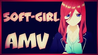 Soft-Girl [AMV]