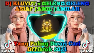 DJ KLUYUT x GELENG GELENG ASIAP JAMIL JAMILAH SLOW BEAT REMIX VIRAL TIKTOK 2021