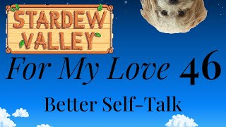 Stardew for My Love 46 - Better Self-Talk