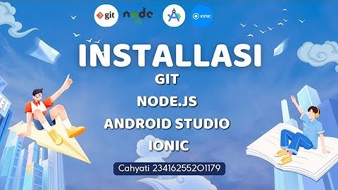 Installasi Git,Node.js , Android Studio dan Ionic
