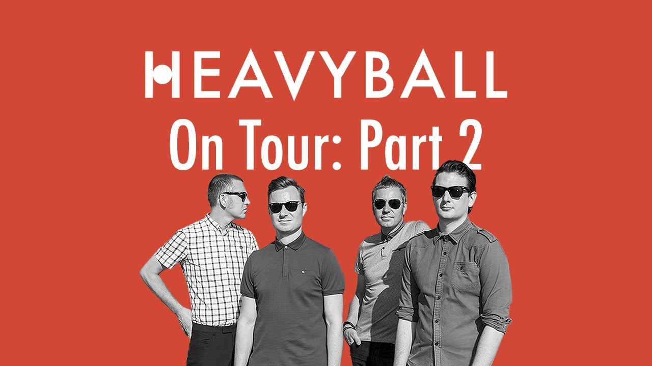 Heavyball on Tour: Part 2/2