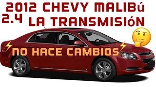 2012 Chevy Malibú 2.4 ⚡NO COMUNICACIÓN CON LA TRANSMISIÓN ⚡no cambios ⚡PASÓ A PASO⚡