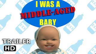I Was a Middle Aged Baby (Official Trailer)
