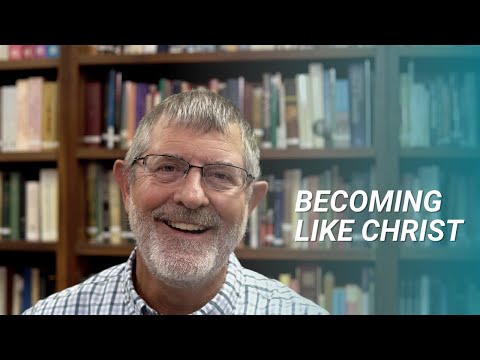 Becoming Like Christ
