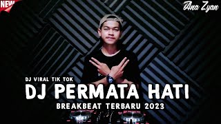 DJ VIRAL TIK TOK  2023 || DJ PERMATA HATI REMIX BREAKBEAT FULL BASS 2023 ( ANA ZYAN )